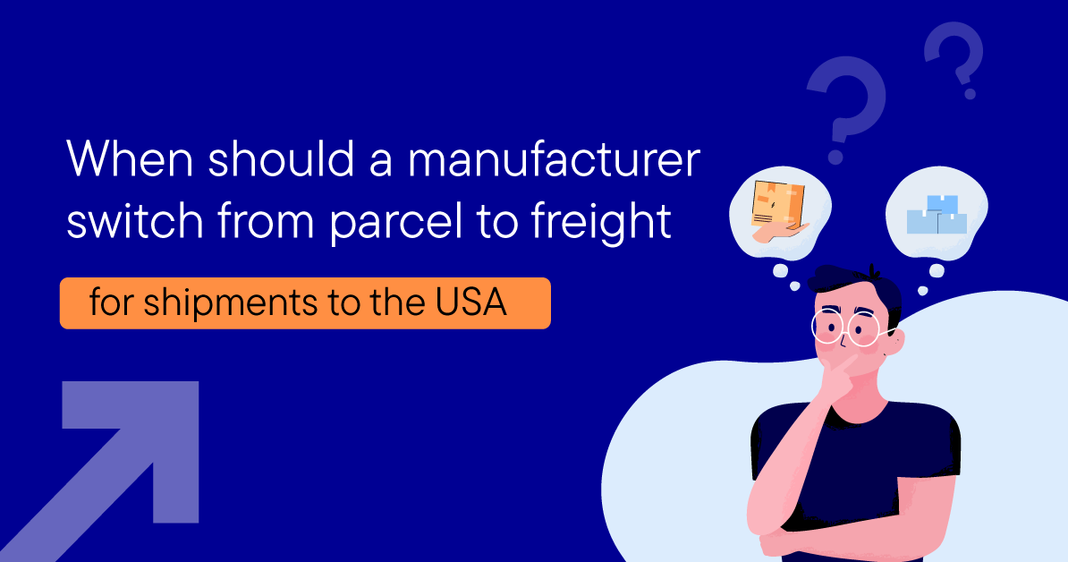 When should a manufacturer switch from parcel to freight for shipments to the USA