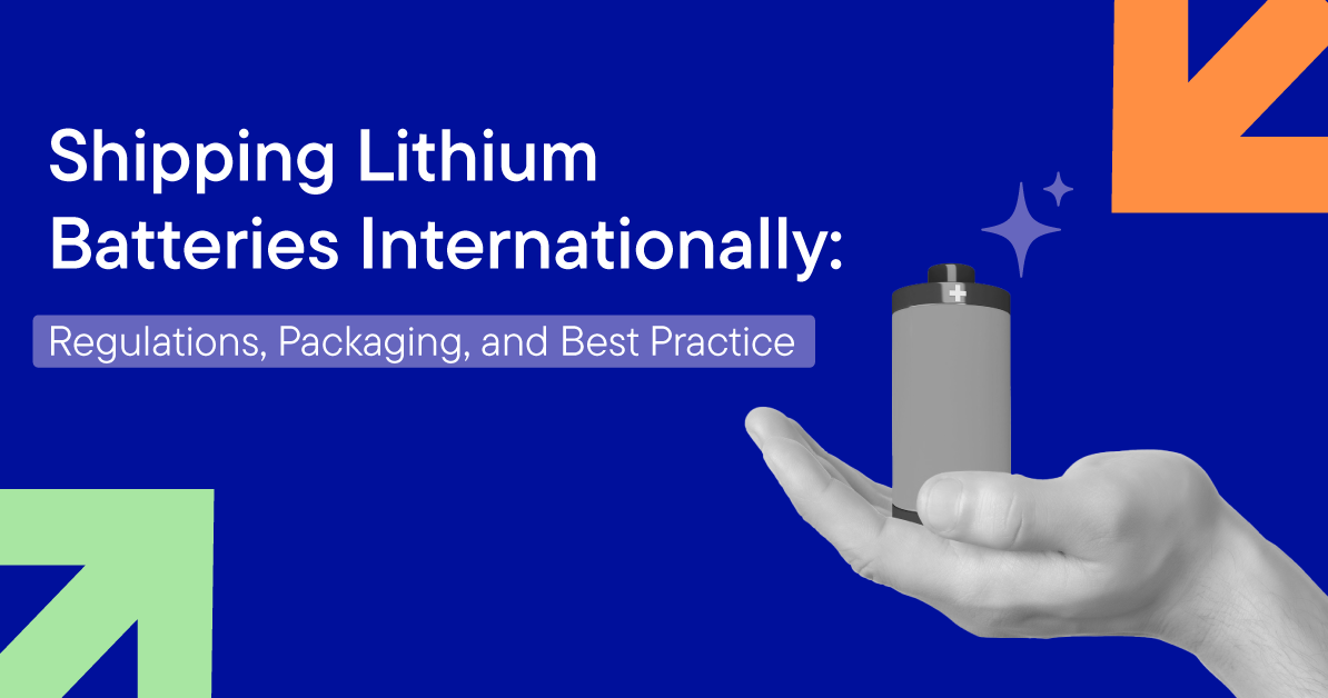 Shipping Lithium Batteries Internationally: Regulations, Packaging, and Best Practice