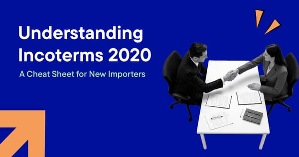 Understanding Incoterms 2020: A Cheat Sheet for New Importers